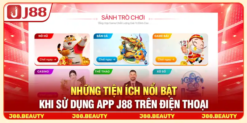 Những tiện ích nổi bật khi sử dụng App J88 trên điện thoại